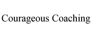 COURAGEOUS COACHING trademark