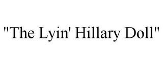 "THE LYIN' HILLARY DOLL" trademark