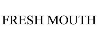 FRESH MOUTH trademark