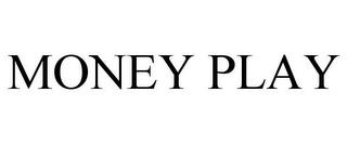 MONEY PLAY trademark