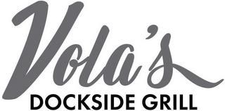 VOLA'S DOCKSIDE GRILL trademark