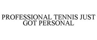 PROFESSIONAL TENNIS JUST GOT PERSONAL trademark