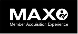 MAX MEMBER ACQUISITION EXPERIENCE trademark