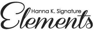 HANNA K. SIGNATURE ELEMENTS trademark