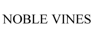 NOBLE VINES trademark