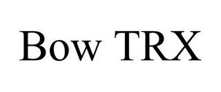 BOW TRX trademark