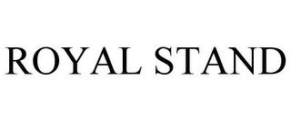 ROYAL STAND trademark