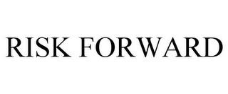 RISK FORWARD trademark