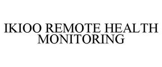 IKIOO REMOTE HEALTH MONITORING trademark