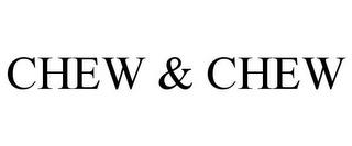 CHEW & CHEW trademark