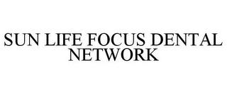 SUN LIFE FOCUS DENTAL NETWORK trademark