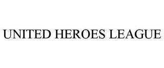 UNITED HEROES LEAGUE trademark