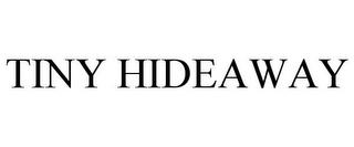 TINY HIDEAWAY trademark