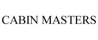 CABIN MASTERS trademark