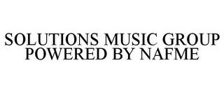 SOLUTIONS MUSIC GROUP POWERED BY NAFME trademark