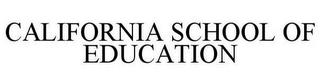 CALIFORNIA SCHOOL OF EDUCATION trademark