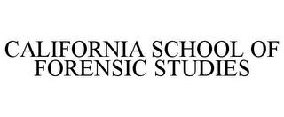 CALIFORNIA SCHOOL OF FORENSIC STUDIES trademark