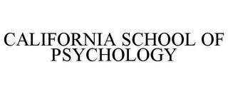 CALIFORNIA SCHOOL OF PSYCHOLOGY trademark