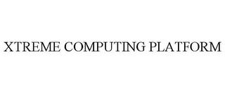 XTREME COMPUTING PLATFORM trademark