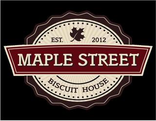 MAPLE STREET BISCUIT HOUSE EST. 2012 trademark