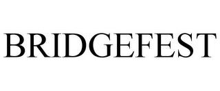 BRIDGEFEST trademark