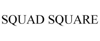 SQUAD SQUARE trademark