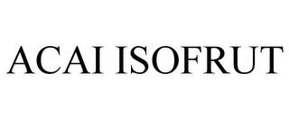 ACAI ISOFRUT trademark