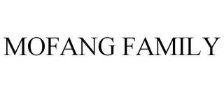 MOFANG FAMILY trademark