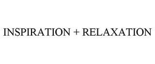 INSPIRATION + RELAXATION trademark