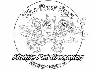 THE PAW SPA MOBILE PET GROOMING GET YOUR GROOM ON trademark