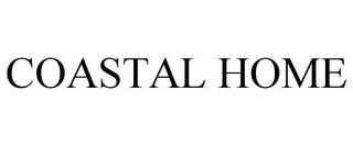 COASTAL HOME trademark