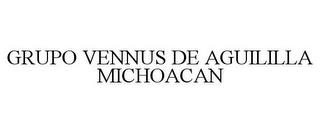 GRUPO VENNUS DE AGUILILLA MICHOACAN trademark