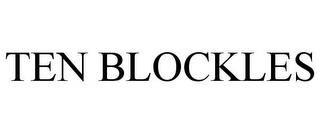 TEN BLOCKLES trademark