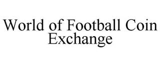 WORLD OF FOOTBALL COIN EXCHANGE trademark