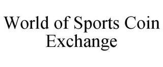 WORLD OF SPORTS COIN EXCHANGE trademark