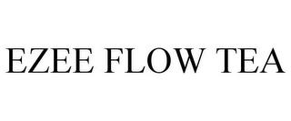 EZEE FLOW TEA trademark