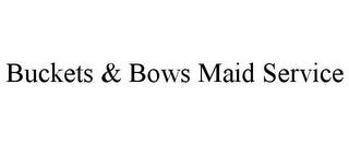 BUCKETS & BOWS MAID SERVICE trademark