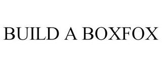 BUILD A BOXFOX trademark