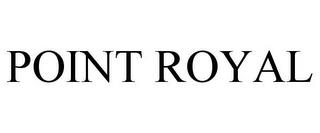 POINT ROYAL trademark