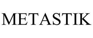 METASTIK trademark