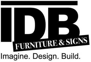 I D B FURNITURE & SIGNS IMAGINE. DESIGN. BUILD. trademark