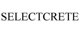 SELECTCRETE trademark