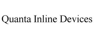 QUANTA INLINE DEVICES trademark