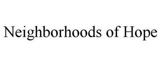 NEIGHBORHOODS OF HOPE trademark