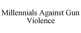 MILLENNIALS AGAINST GUN VIOLENCE trademark