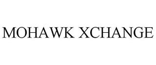 MOHAWK XCHANGE trademark