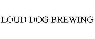 LOUD DOG BREWING trademark