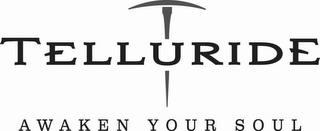 TELLURIDE AWAKEN YOUR SOUL trademark