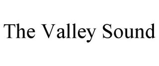 THE VALLEY SOUND trademark