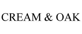 CREAM & OAK trademark